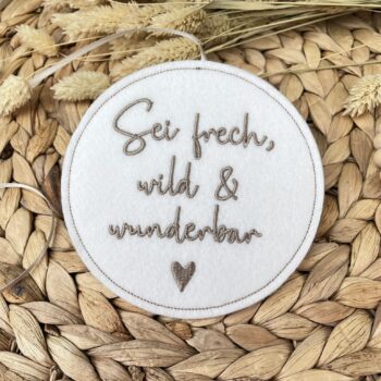 Filz Anhänger – Sei frech wild & wunderbar