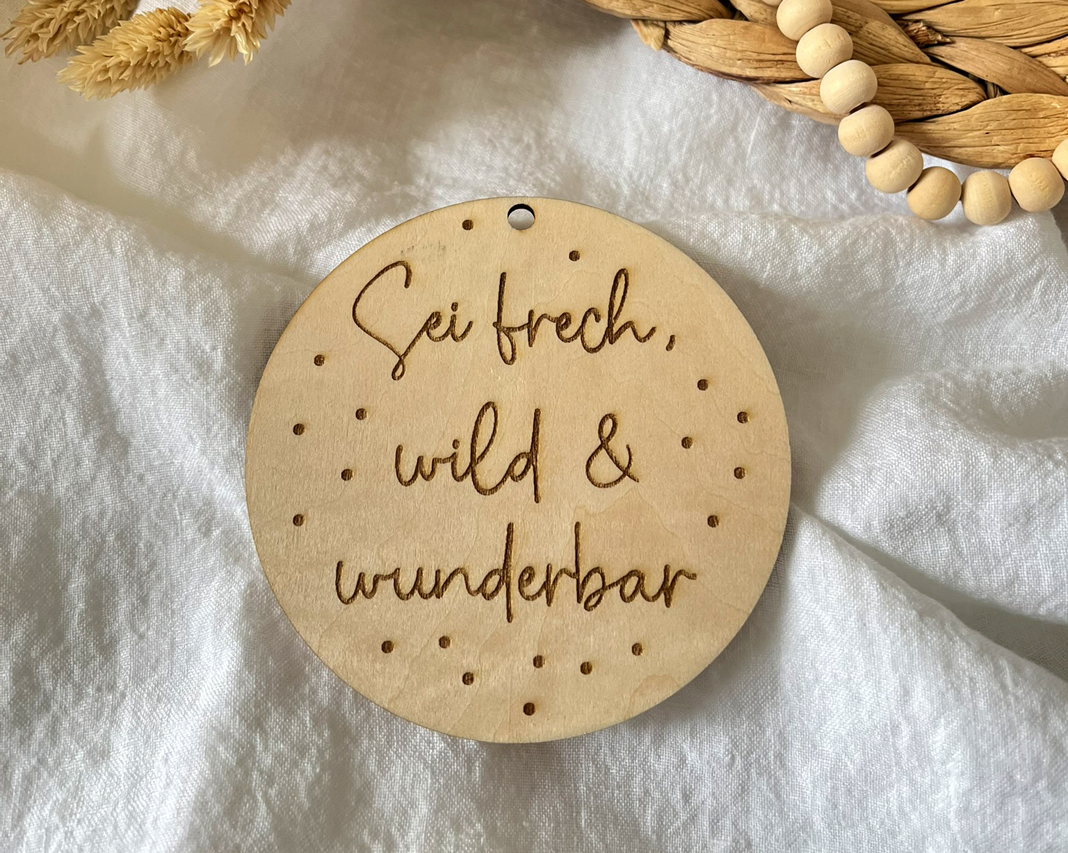 Holz Anhänger - Sei frech, wild & wunderbar - Punkte – Lasergravur Geschenk